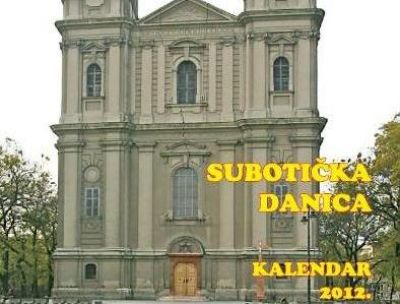 Narodno-crkveni kalendar za 2012. godinu: »Subotička Danica« bogata sadržajima  
